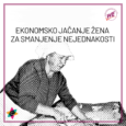 EKONOMSKO JAČANJE ŽENA ZA SMANJENJE NEJEDNAKOSTI