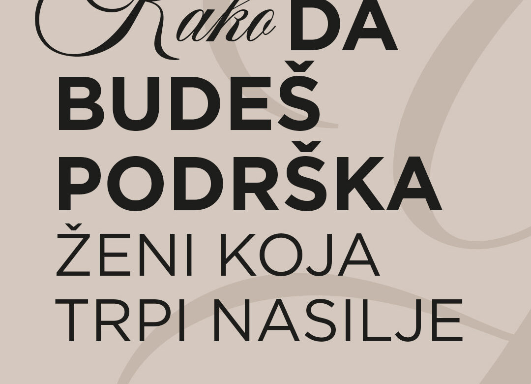 Kako da budeš podrška ženi koja trpi nasilje?