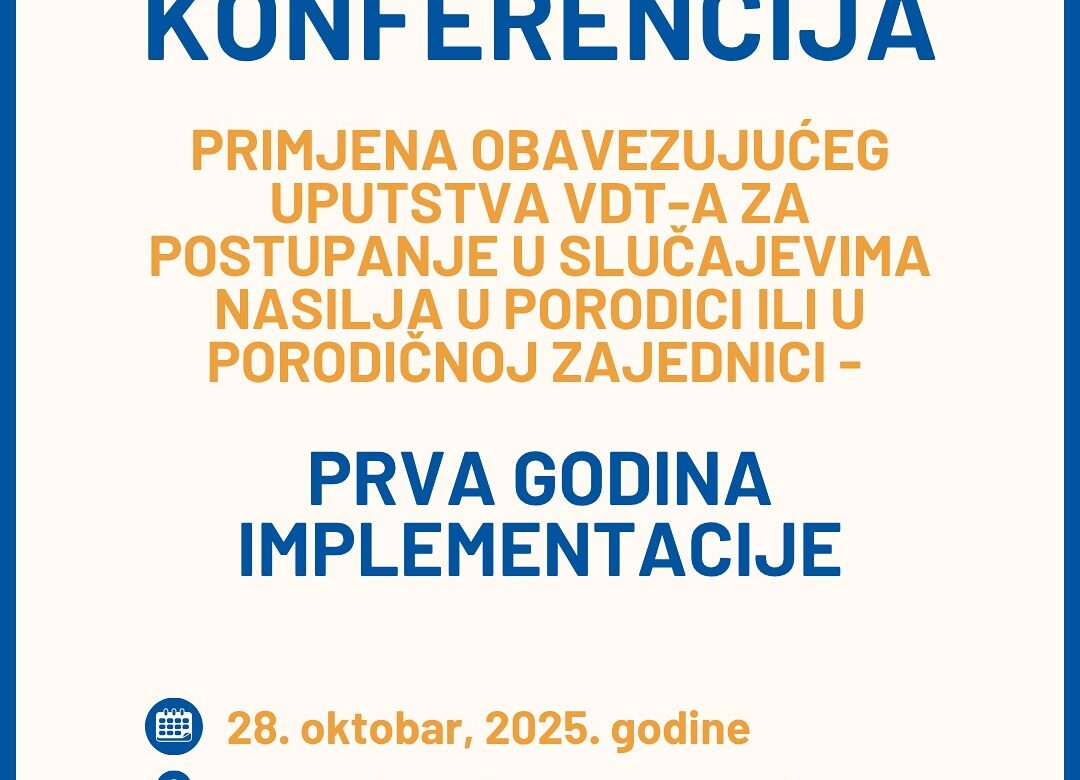 Najava konferencije: “ Primjena obavezujućeg Uputstva Vrhovnog državnog tužioca (VDT) za postupanje u slučajevima nasilja u porodici ili u porodičnoj zajednici – prva godina implementacije “