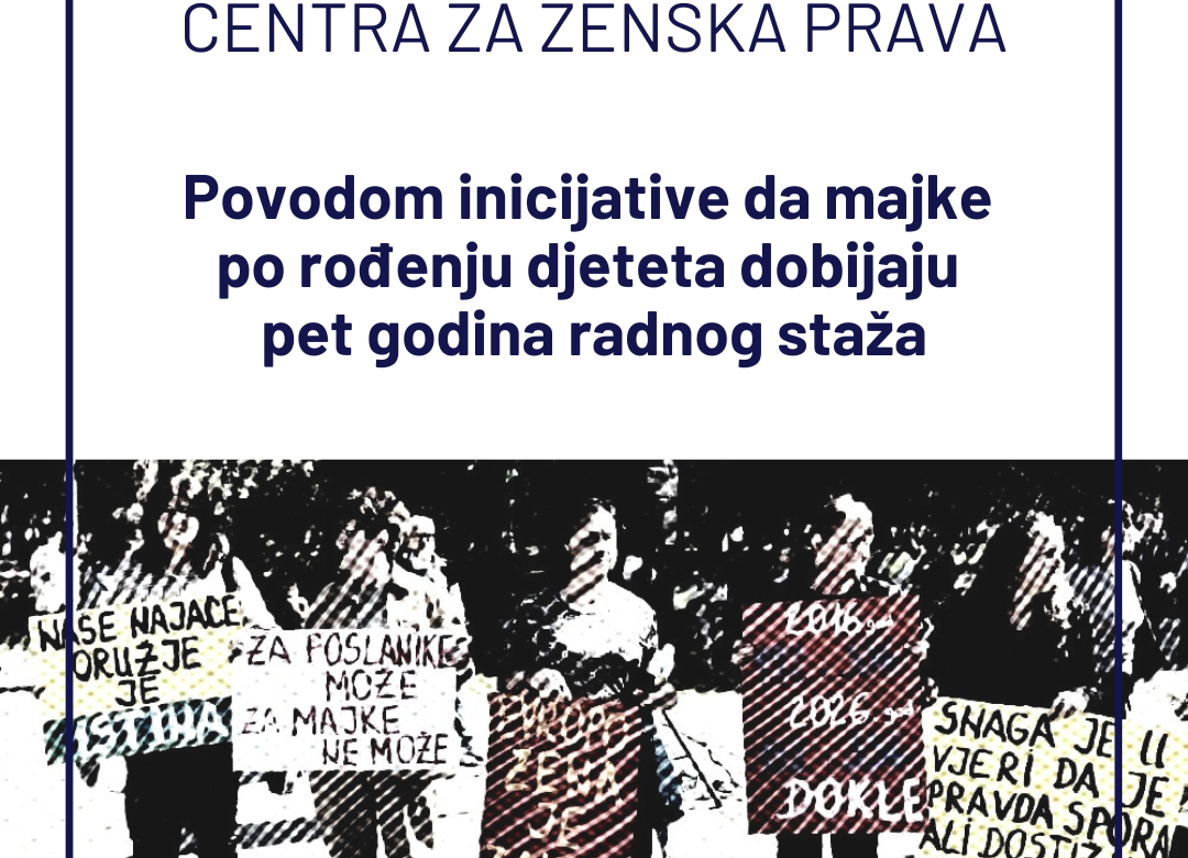 SAOPŠTENJE CENTRA ZA ŽENSKA PRAVA POVODOM INICIJATIVE DA MAJKE PO ROĐENJU DJETETA DOBIJAJU PET GODINA RADNOG STAŽA